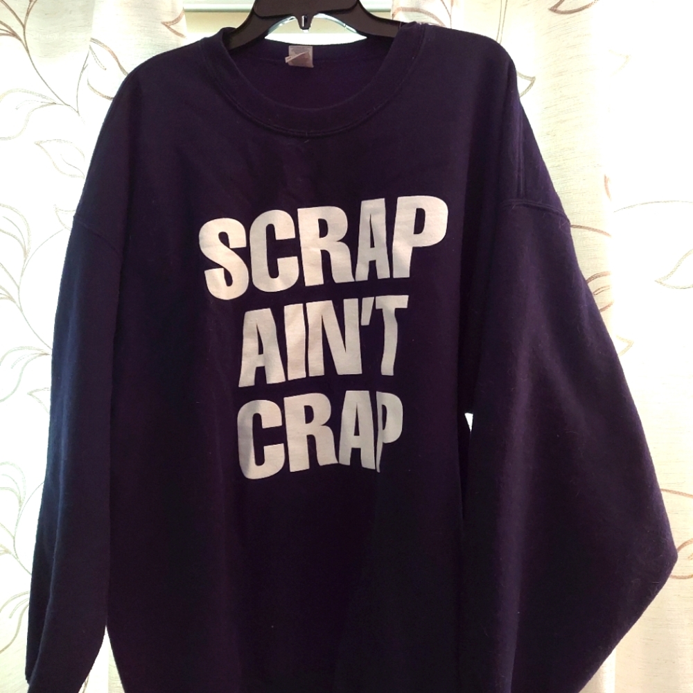 "Scrap Ain't Crap" crew sweatshirt